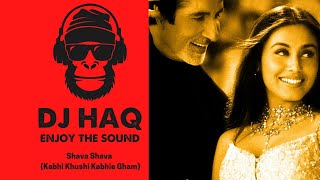 Shava Shava AUDIO | Kabhi Khushi Kabhie Gham | DJ Haq | Amitabh | SRK | Rani | Bollywood Remix