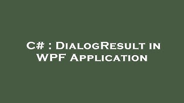 C# : DialogResult in WPF Application