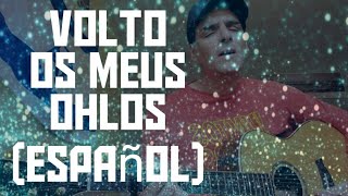 Video thumbnail of "Volto Os Meus Olhos (Español)"