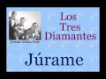 Los Tres Diamantes:  Júrame - (letra y acordes)