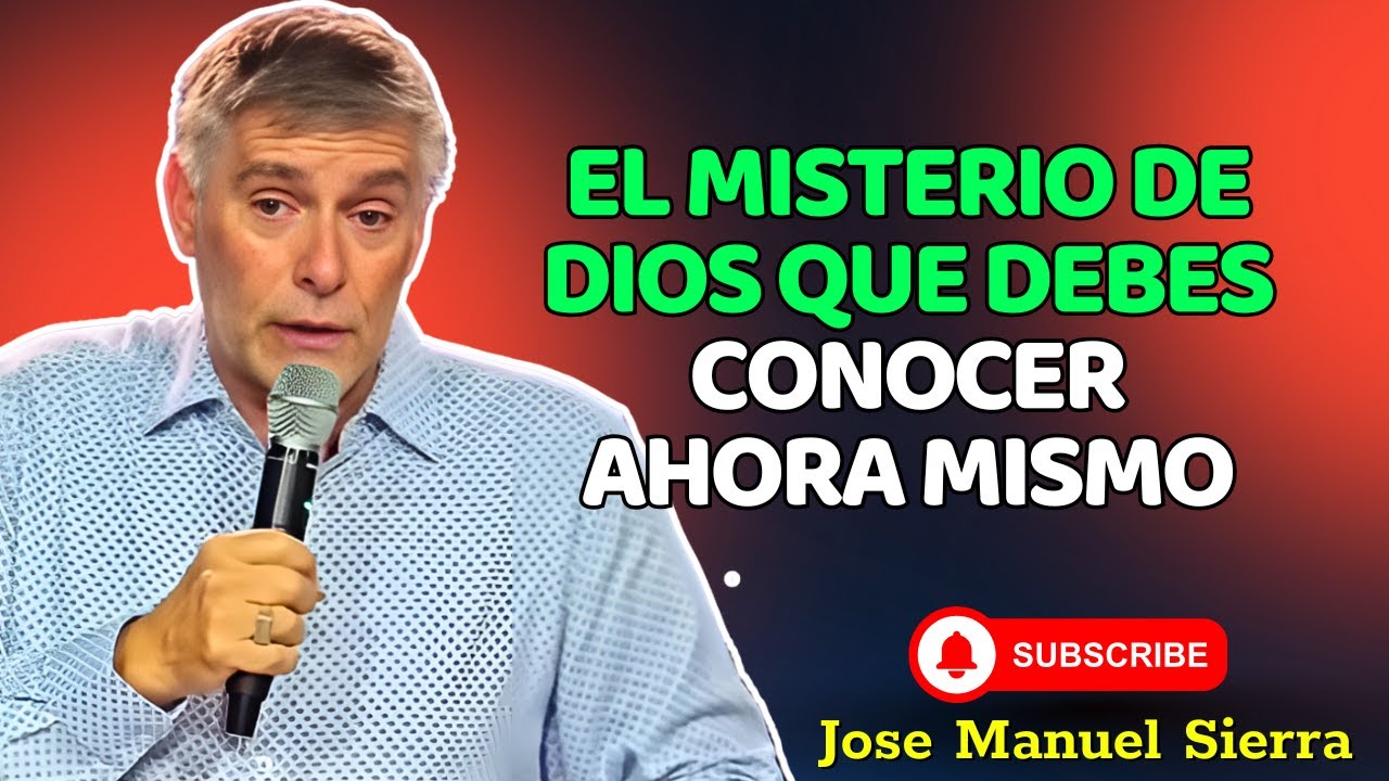 Pastor José Manuel Sierra - El Misterio de Dios Que Debes Conocer Ahora ...