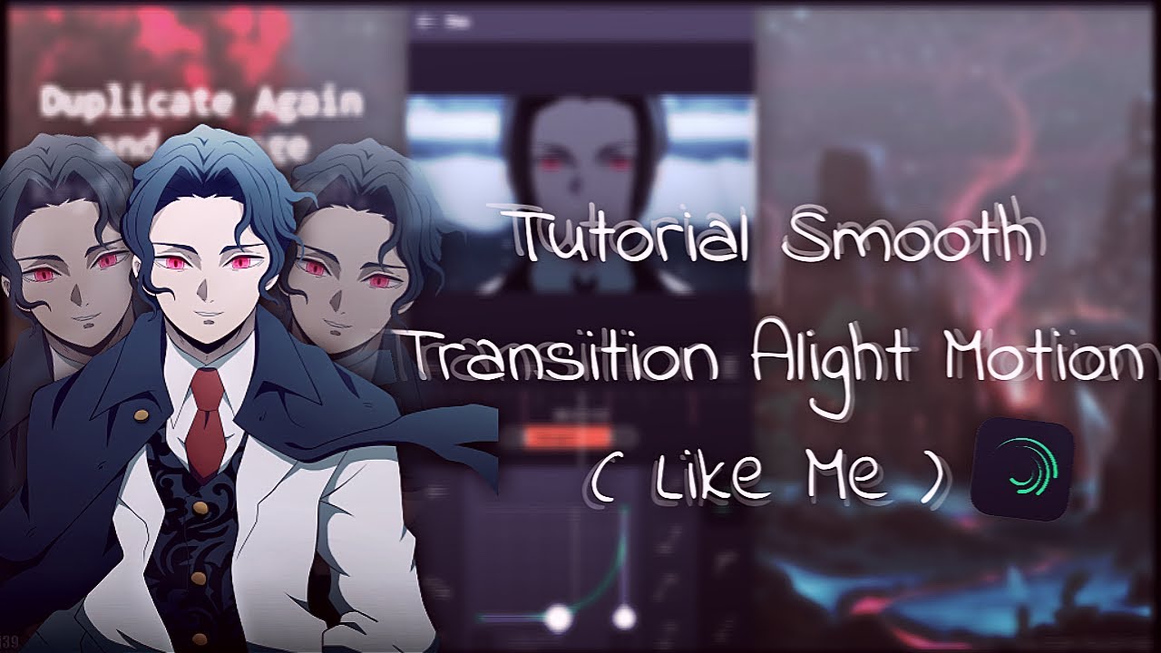 Tutorial Smooth Transition Alight Motion ( Like Me) - YouTube