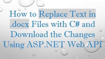How to Replace Text in .docx Files with C#  and Download the Changes Using ASP.NET Web API