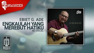 Ebiet G. Ade - Engkaulah Yang Merebut Hatiku (Official Karaoke Video) | No Vocal