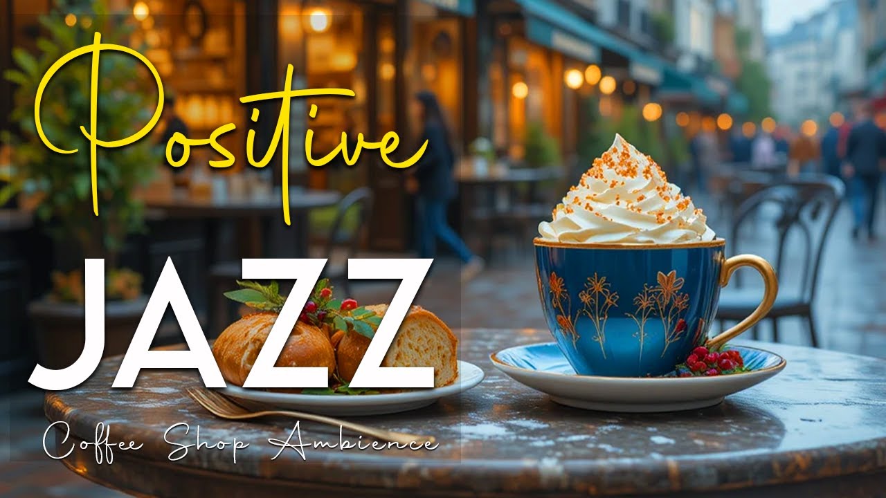Positive Jazz Music 🌿 Gentle Bossa Nova Coffee Ambience for Peaceful Focus and Happy Mood
