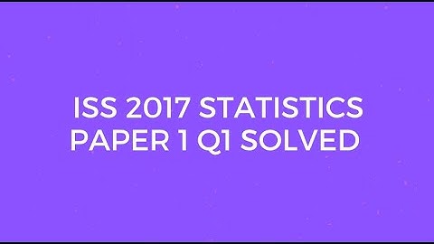 Indian Statistical Service (ISS-2017) Statistics Paper I Set A Q1 Solved ( Bayes Theorem)