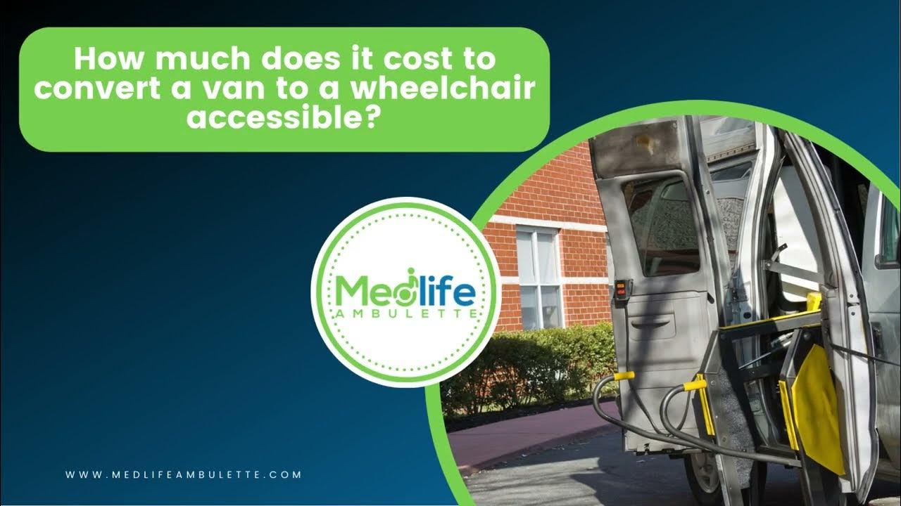 How much does it cost to convert a van to a wheelchair accessible YouTube