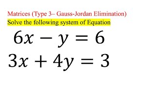 System of Equations: 6x - y = 6 & 3x + 4y = 3 (Gauss-Jordan)