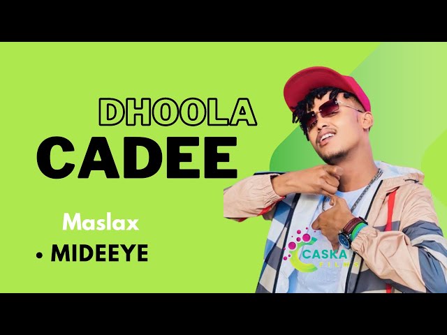 MASLAX MIDEEYE | DHOOLA CADEE