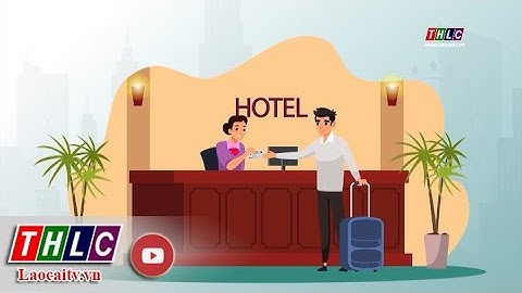 Khách sạn, nhà nghỉ không được giữ căn cước công dân | THLC