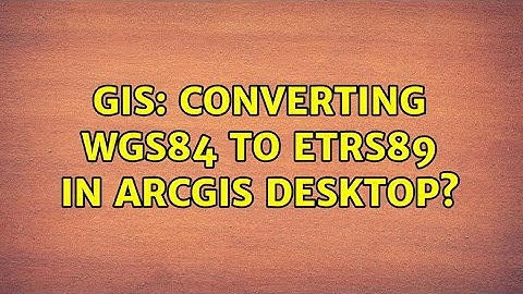 GIS: Converting WGS84 to ETRS89 in ArcGIS Desktop?