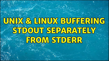 Unix & Linux: Buffering stdout separately from stderr (2 Solutions!!)