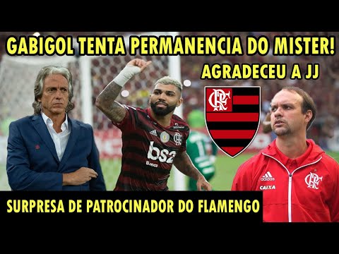 GABIGOL TENTA PERMANÊNCIA DO MISTER! SURPRESA DE PATROCINADOR DO FLAMENGO! TÉCNICO AGRADECE J JESUS!