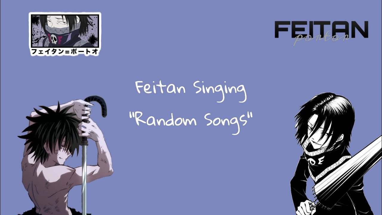 Feitan Portor Singing Random Songs 