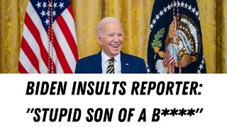 Joe Biden calls Reporter Peter Doocy a Stupid Son of a Bitch