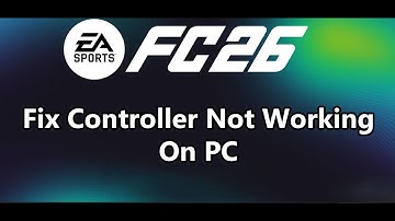EA SPORTS FC 26: Fix Controller Not Working On PC/Controller Not Working In Online Matches/Input Lag