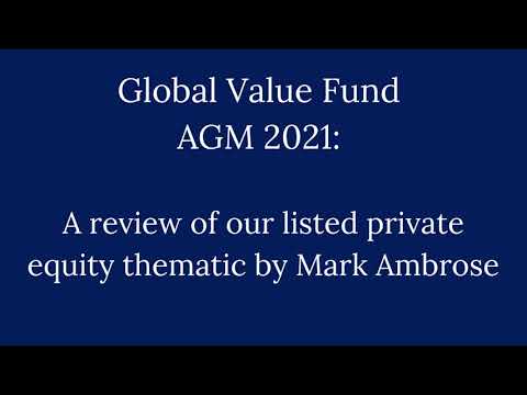 Global Value Fund AGM 2021: A review of our listed private equity thematic by Mark Ambrose
