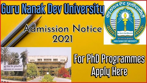 # Guru Nanak Dev University Amritsar, admission notice 21 for PHd programs, apply here.......