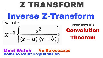 13. Inverse Z-Transform by Convolution Theorem | Problem #3 | Complete Concept