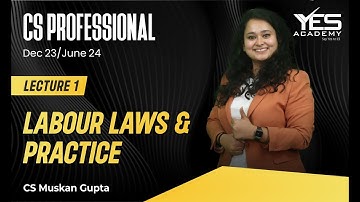 Labour Laws – Introduction (Lecture 1) | CS Professional Labour Laws Dec 23/ June 24|CS Muskan Gupta