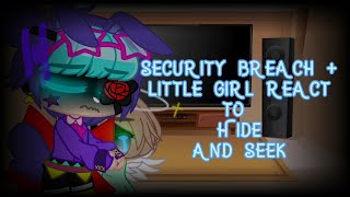 Security Breach + Litte girl react to Hide and Seek//FNaF//GC//