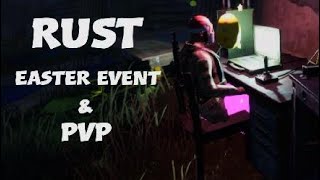 RUST EASTER EVENT & PVP
