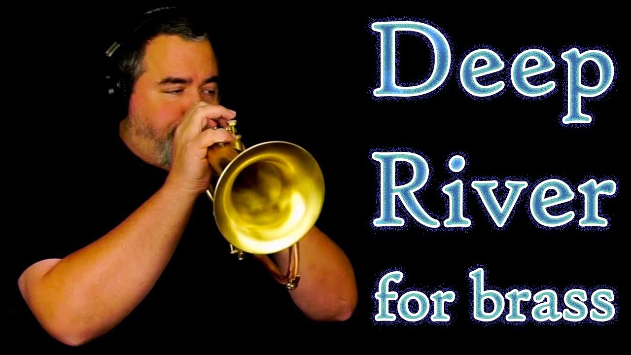 Deep River for Brass -- Haunting and beautiful. 
