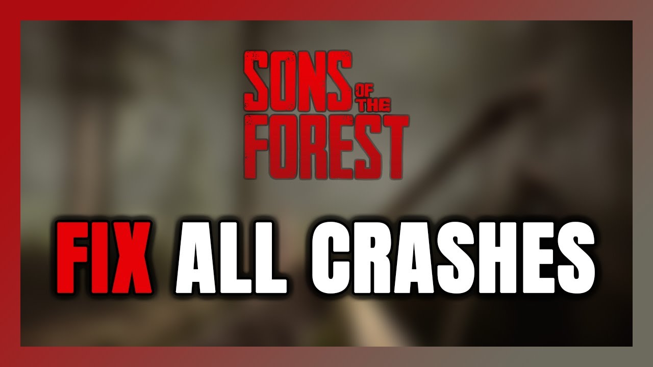 FIX Sons Of The Forest Crashing, Freezing, Not Launching, Stuck & Black ...