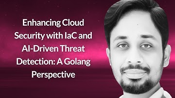 Cloud Security with IaC and AI-Driven Threat Detection | Santosh Bompally | Conf42 Golang 2025