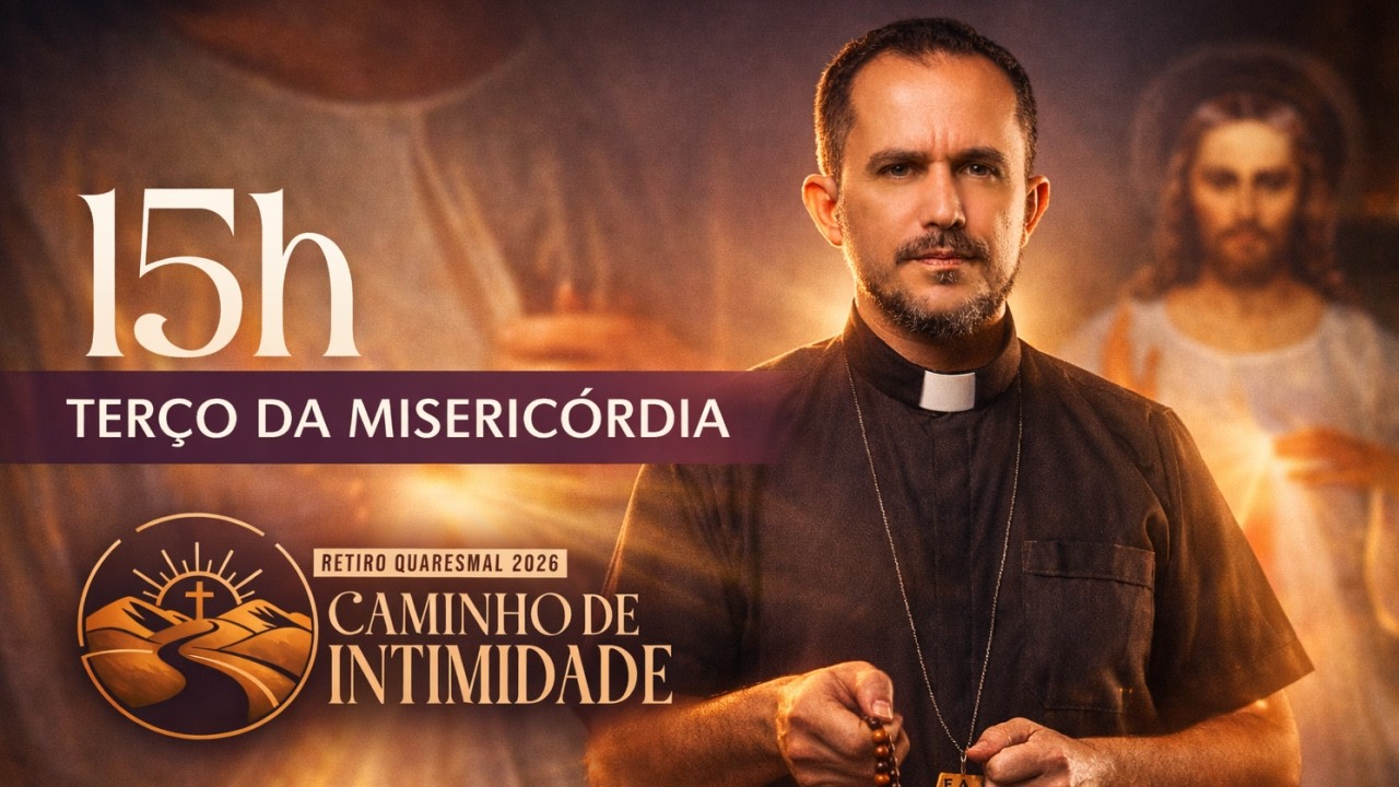 O Terço da Misericórdia - Padre Monteiro - Retiro Quaresmal  - 09.03.2026