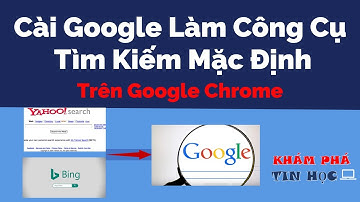 Cách cài Google làm công cụ tìm kiếm mặc định trên Máy tính/PC/Laptop