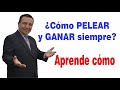 Cómo PELEAR y GANAR siempre / Manejo de conflictos / Aprende a no perder/ 06 - Alexander Cruzalegui