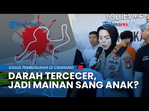 Geger Kasus Pembunuhan Istri di Cikarang Barat, Darah Jadi Mainan sang Anak?