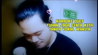 KARAOKE DUET TANPA VOKAL CEWEK = TUHAN JAGA CINTA KITA TRI SUAKA FT NABILA MAHARANI || Cover song