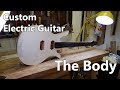 Making a Custom Electric Guitar: 2 - The Body