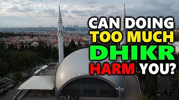 Can Doing Too Much Dhikr Harm You?