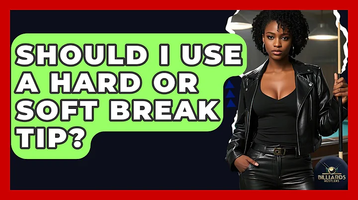 Should I Use A Hard Or Soft Break Tip? - Billiards Hustlers