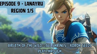 Breath of The Wild - All Shrines Korok Seeds Playthrough - E9 - Lanayru Region 1/5