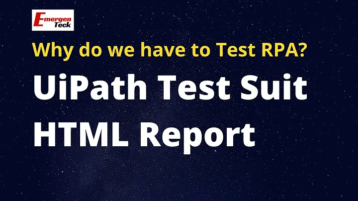 RPA UiPath Test Suit HTML Report | Why do we have to Test RPA | EmergenTeck