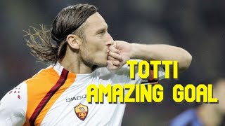 Totti - Amazing Lob Goal vs Inter