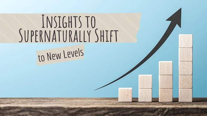 Insights to Supernaturally Shift to New Levels