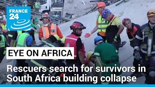 Rescuers search for survivors in deadly South Africa building collapse • FRANCE 24 English