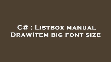 C# : Listbox manual DrawItem big font size