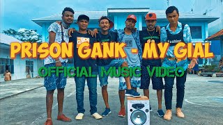 PRISON GANK - MY GIAL (  VIDEO MUSIC )