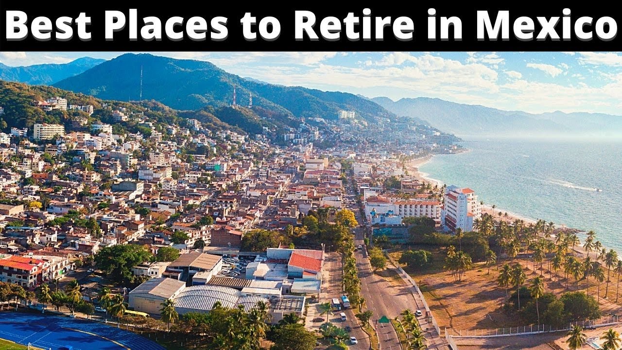 10 Best Places to Retire in Mexico Comfortably - YouTube
