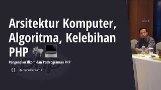 Arsitektur Komputer, Algoritma, Kelebihan PHP - Pengenalan Ilkom dan Pemrograman PHP