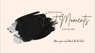 [VIETSUB][ROSE] ASH ISLAND - Last Moments (시간은 왜 앞으로만 가)