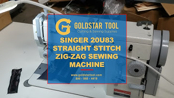 Product Showcase - Singer 20U83 Zig-Zag Industrial Sewing Machine- Goldstartool.com - 800-868-4419