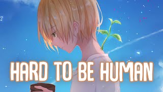 「Nightcore」→ Hard To Be Human (Lyrics) by Anson Seabra