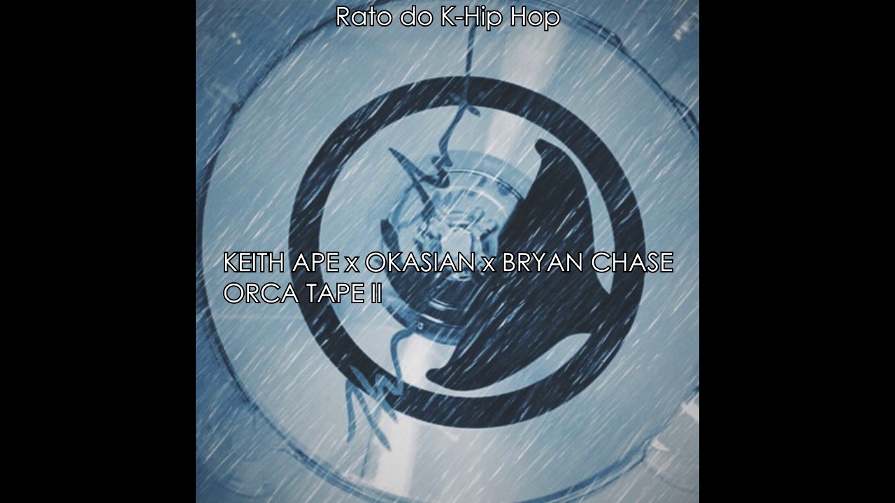 Bryan Cha$e (Play$tar) // Rap - ORCA TAPE II (KEITH APE X OKASIAN X ...